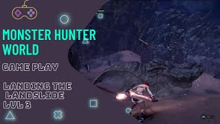 MHW Monster Hunter World Ps4 Landing the Landslide Lvl 3 [upl. by Ettennig369]