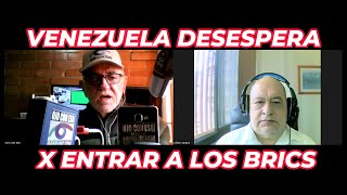 VENEZUELA DESESPERA X ENTRAR A LOS BRICS [upl. by Fernald221]