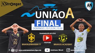 UNIÃO A XXIV  BRASILEIRAGEM F7 X BRAVUS ACADEMY  FINAL [upl. by Sira]