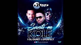 KATIZ  Santim Kole Ft Olivier Duret amp Dperfect [upl. by Louis]