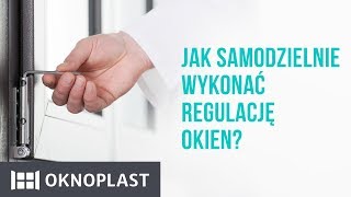 Jak samodzielnie wykonać regulację okien  Oknoplast [upl. by Lazaruk]