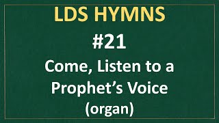 21 Come Listen to a Prophets Voice LDS Hymns  organ instrumental [upl. by Grimonia814]