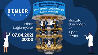 Bilimler Köyü  Laboratuvardan Uzaya Kuantum Fiziği  BoseEinstein yoğuşmasıyla Kuantum Hafıza [upl. by Merceer849]