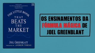 The Little Book That Beats The Market e a Fórmula Mágica de Joel Greenblantt [upl. by Ettenwad]