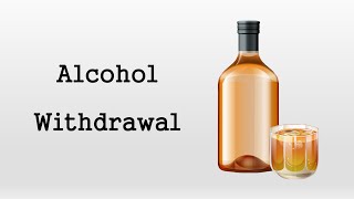 Alcohol Withdrawal [upl. by Oinota]