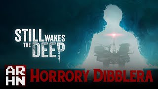 Still Wakes the Deep  Horrory Dibblera 13 [upl. by Tirrag]