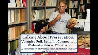 Talking About Preservation Vampire Folk Belief in Connecticut 10272021 [upl. by Euqinimod14]