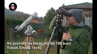 Ho provato un binocolo da 100 euro Lo Yukon Solaris 16x50 Vediamo come è andata [upl. by Akoyin691]