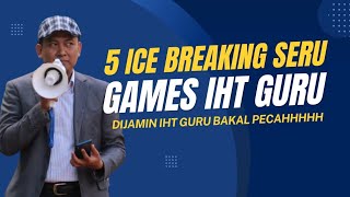 5 ICE BREAKING SERU SPESIAL IHT GURU [upl. by Nixon460]