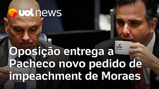 Oposição entrega a Pacheco novo pedido de impeachment de Moraes [upl. by Dolan840]