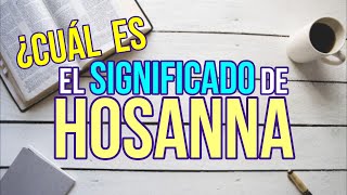 ¿Que Significa HOSANNA [upl. by Aloibaf]