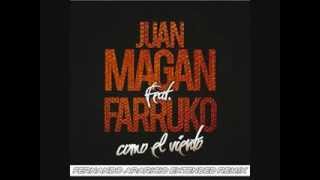 JUAN MAGAN FEAT FARRUKO  COMO EL VIENTO FERNANDO APARICIO EXTENDED REMIX [upl. by Radek]