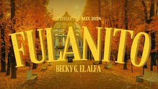 Fulanito LetraLyrics  Becky G El Alfa  Reggaeton 2024 [upl. by Idou448]