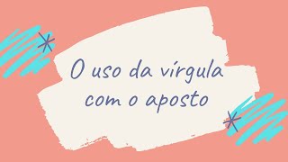 O uso da VÍRGULA com o APOSTO [upl. by Ainniz684]