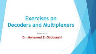 05Exercises on Decoders and Multiplexers Design Problems شرح بالعربى [upl. by Lilith]