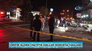 İZMİR’DE İŞLENEN CİNAYETİN ZANLILARI BODRUM’DA YAKALANDI [upl. by Sabsay]