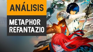 ANÁLISIS METAPHOR RE FANTAZIO los responsables del PERSONA MODERNO viajan al CORAZÓN DEL JRPG [upl. by Frohne]