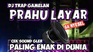 DJ TRAP GAMELAN PRAHU LAYAR CEK SOUND BASS GLER 2024 [upl. by Tirrag]