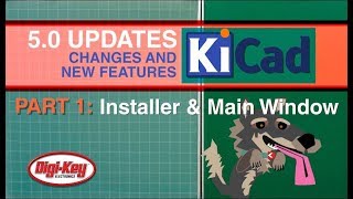 KiCad 50 Changes and New Features Installer and Main Window Part 1 of 7  DigiKey [upl. by Coh]