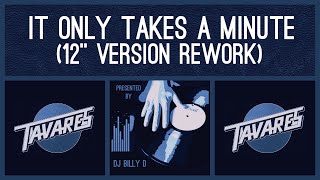 Tavares  It Only Takes a Minute 12” Version Rework [upl. by Lejna]