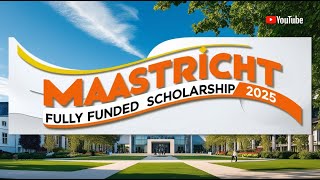 MAASTRICHT FULLY FUNDED SCHOLARSHIP 2025 [upl. by Meaghan]