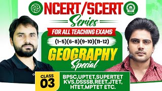 NCERTSCERT GEOGRAPHY SPECIAL Class 3 For All Teaching Exam By Sachin Academy Live 12pm [upl. by Anselma]