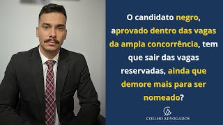 Se o candidato negro for aprovado dentro das vagas da ampla concorrência ele tem que sair da cota [upl. by Eihcra678]