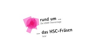 Die VDWFThementage «rund ums HSCFräsen» mit Iscar [upl. by Akienahs]