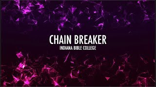 Chain Breaker Lyrics  Indiana Bible College [upl. by Moreta]