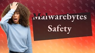 Is it safe to use Malwarebytes [upl. by Sage577]