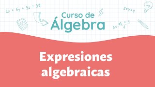 Expresiones algebraicas  Curso de Álgebra [upl. by Jecho]