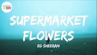 Ed Sheeran  Supermarket Flowers Lyrics Video [upl. by Eejan]