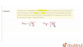 Consider the maxwellian distribution velocity of molecules of an ideal gas in three dimension an [upl. by Hadrian595]