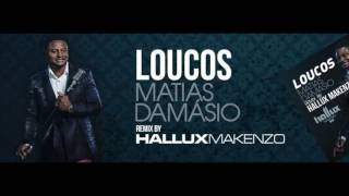 Matias Damasio ft Heder Marques  Loucos Hallux Makenzo Remix [upl. by Judson566]