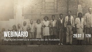 Webinário  Migrações internas e a invenção do Nordeste [upl. by Aivitnahs]