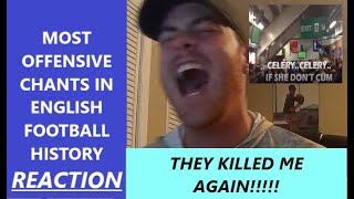 American Reacts to quotMOST OFFENSIVE CHANTS in ENGLISH FOOTBALL HISTORYquot REACTION [upl. by Accisej]