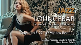 Jazz Loungebar  Selection 22 A Mellow Evening HD 2018 Smooth Lounge Music [upl. by Noffets717]