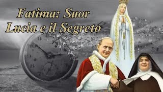 Il Terzo Segreto di Fatima e le profetiche dichiarazioni di Suor Lucia [upl. by Sylas]