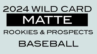 2024 WILD CARD MATTE BASEBALL ROOKIES amp PROSPECTS [upl. by Annyrb]