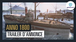 ANNO 1800  Trailer dannonce Gamescom 2017 OFFICIEL VOSTFR HD [upl. by Ainaznat]