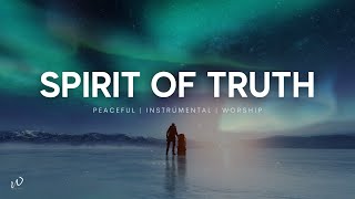 5 HoursRelaxing Instrumental Worship Music  SPIRIT OF TRUTH Worship Meditation amp Inspiring Music [upl. by Ronoh368]