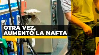 ¡AGÁRRENSE LOS BOLSILLOS OTRA VEZ AUMENTÓ LA NAFTA [upl. by Machos497]