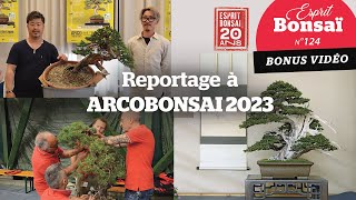 Reportage à Arcobonsai 2023 Bonus Esprit Bonsaï 124 [upl. by Colver640]