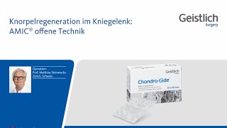 AMIC®  Knorpelregeneration im Kniegelenk Geistlich Surgery  Teil 22 [upl. by Natiha255]