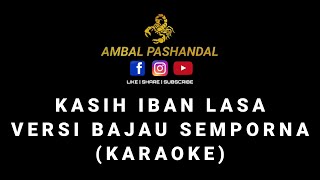 KASIH IBAN LASA VERSI BAJAU KARAOKE TANPA VOKAL [upl. by Dosia]