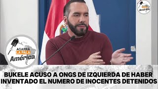 BUKELE ACUSO A ONGS DE IZQUIERDA DE HABER INVENTADO EL NUMERO DE INOCENTES DETENIDOS [upl. by Janeen]