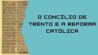 O Concílio de Trento e a Reforma Católica [upl. by Tyson]