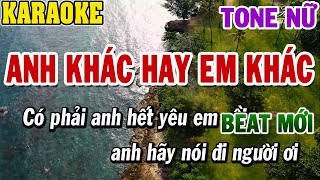 Karaoke Anh Khác Hay Em Khác Tone Nữ  Karaoke Beat  84 [upl. by Atterys]