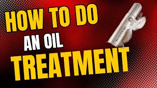 Oil treatment tutorial [upl. by Nyrret286]