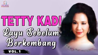 Tetty Kadi  Layu Sebelum Berkembang [upl. by Cleveland]